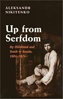 Up From Serfdom: My Childhood and Youth in Russia, 1804-1824