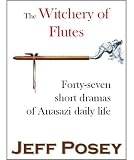 The Witchery of Flutes: Forty-seven short dramas of Anasazi daily life