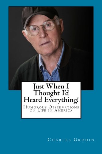 Just When I Thought I'd Heard Everything!: Humorous Observations on Life in America