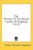 The History Of The Royal Family Of England (1912)