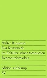 Das Kunstwerk Im Zeitalter Seiner Technischen Reproduzierbarkeit