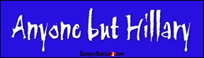 Anyone But Hillary Clinton - bumper stickers (Medium)
