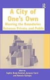 A city of one's own : blurring the boundaries between private and public