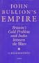 John Bullion's Empire: Britain's Gold Problem and India Between the Wars (Soas London Studies on South Asia, No 10)