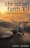 Christian Faith 101: The Basics and Beyond
