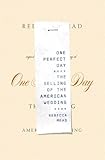 One Perfect Day: The Selling of the American Wedding