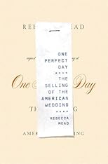 One Perfect Day: The Selling of the American Wedding
