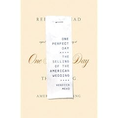 One Perfect Day: The Selling of the American Wedding