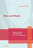 Kind und Radio - Nutzung, Motive und Interessen der 7- bis 14-J&auml;hrigen - Stephanie Weiss