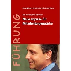 Aus der Praxis f�r die Praxis: Neue Impulse f�r Mitarbeitergespr�che