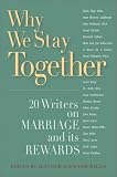 Buy : Why We Stay Together: 20 Writers on Marriage and Its Rewards
