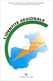 Search : L'identite regionale: L'idee de region dans l'Europe du Sud-Ouest : actes des Deuxiemes Journees d'etudes Nord du Portugal-Aquitaine : CENPA-Maison des ... (Collection de la Maison des pays iberiques)