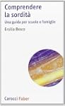 Comprendere la sordit�. Una guida per...