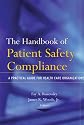 The Handbook of Patient Safety Compliance: A Practical Guide for Health Care Organizations