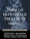 The Tobacco Dependence Treatment Handbook: A Guide to Best Practices (Treatment manuals for practitioners)