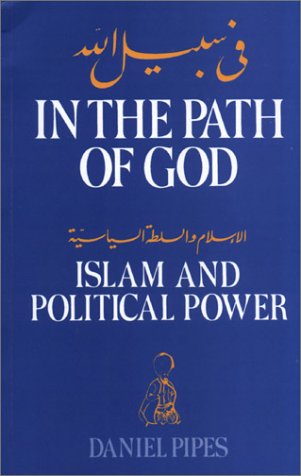 In the Path of God: Islam and Political Power