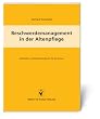 Beschwerdemanagement in der Altenpflege: Leitfaden und Musterhandbuch für die Praxis