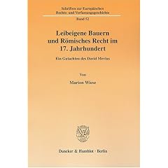 Leibeigene Bauern und R�misches Recht im 17. Jahrhundert: Ein Gutachten des David Mevius