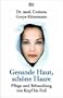 Gesunde Haut, sch�ne Haare. Pflege und Behandlung von Kopf bis Fu�.
