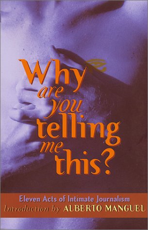 City Travel Guides Discounted  Books : Why are you telling me this?: Eleven acts of intimate journalism
