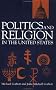 Politics and Religion in the United States (Garland Reference Library of Social Science, V. 1197)