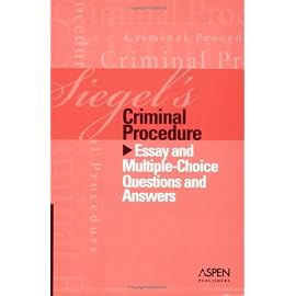 Siegel's Criminal Procedure: Essay And Multiple-choice Questions And Answers