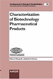Characterization of Biotechnology Pharmaceutical Products: Symposium, Washington, D. C., December, 1995 (Developments in Biological Standardizati Series, 96)