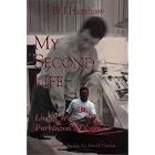 My Second Life: Living with Parkinson's Disease by William A. Harshaw