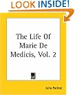 The Life Of Marie De Medicis, Vol. 2