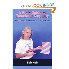 A Field Guide to Homeland Stupidity: MORE Lifestyles of the Unskilled and Mediocre