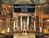 Die schönsten Bibliotheken der Welt 2012: Wandkalender