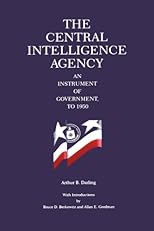 The Central Intelligence Agency: An Instrument of Government to 1950