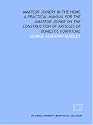 Amateur joinery in the home: a practical manual for the amateur joiner on the construction of articles of domestic furniture