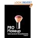 Pro Makeup: Salon Secrets of the Professionals