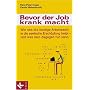 Bevor der Job krank macht: Wie uns die heutige Arbeitswelt in die seelische Ersch�pfung treibt - und was man dagegen tun kann