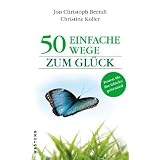 50 einfache Wege zum Gl�ck: Lesebuch zum kleinen Gl�ckvon "Jon Christoph Berndt"