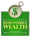 Discovering Responsible Wealth - 15 Principles That Can Change Your Life