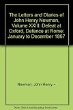 The letters and diaries of John Henry Newman. Vol.23, Defeat at Oxford. Defence at Rome, January to December 1867