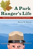 A Park Ranger's Life: Thirty-two Years Protecting Our National Parks