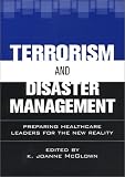 Terrorism and Disaster Management: Preparing Healthcare Leaders for the New Reality