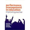 Performance Management in Education: Improving Practice (Published in association with the British Educational Leadership and Management Society)