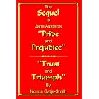 The Sequel to Jane Austen's ''Pride and Prejudice'': ''Trust and... by  Norma Gatje-Smith