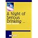 A Night Of Serious Drinking
