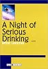 A Night Of Serious Drinking
