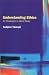 Understanding Ethics: An Introduction to Moral Theory