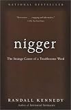 Nigger - The Strange Career of a Troublesome Word