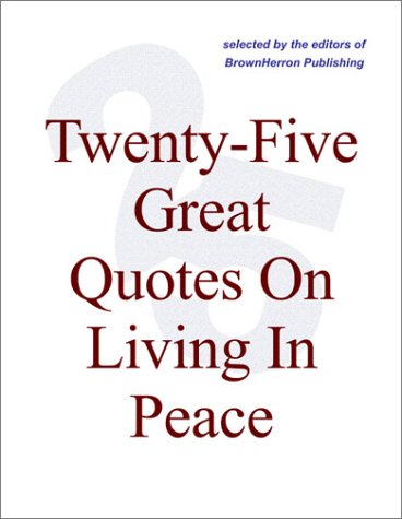 Buy Twenty-Five Great Quotes On Living In Peace — War No More?