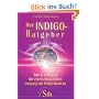 Der Indigo-Ratgeber: Tips und �bungen f�r einen entspannten Umgang mit Indigo-Kindern