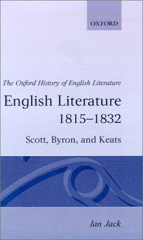 English Literature 1815-1832: Scott, Byron, and Keats (Oxford History of English Literature)