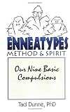 Enneatypes: Methods & Spirit Our Nine Basic Compulsions Image of Enneatypes: Methods & Spirit Our Nine Basic Compulsions